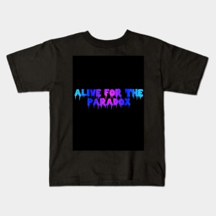 ALIVE FOR THE PARADOX Kids T-Shirt